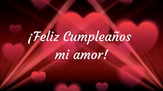 Feliz Cumpleaños mi amor  Frases y Pensamientos [upl. by Auos]