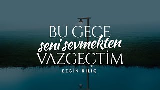 Bu Gece Seni Sevmekten Vazgeçtim  Ezgin Kılıç  Emre Özdemir [upl. by Sito]