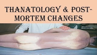 THANATOLOGY amp POST MORTEM CHANGES BY DR SUNIL DUCHANIA [upl. by Anialad]