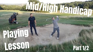 MidHigh Handicap Golfer Playing Lesson  Part 12 [upl. by Flemming]