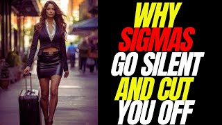 10 Reasons Why Sigma Female Suddenly Cut You OFF The Harsh Truth [upl. by Heisser103]