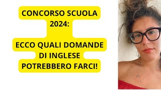 CONCORSO DOCENTI 2024 CHE DOMANDE DI INGLESE POTREBBERO FARTI [upl. by Samuela]