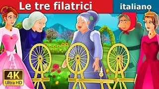 Le tre filatrici  The Three Spinners Story  Storie Per Bambini  Fiabe Italiane ItalianFairyTales [upl. by Eniowtna]