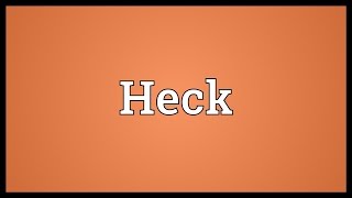 Heck Meaning [upl. by Lanor]