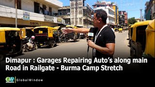 DIMAPUR GARAGES ALONG MAIN ROAD IN RAILGATE BURMA CAMP STRETCH CREATES TRAFFIC NUISANCE [upl. by Laird213]