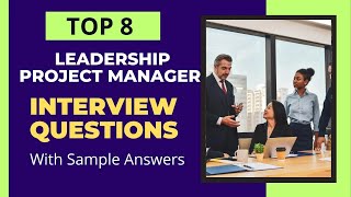 8 Project Manager Interview Questions and Answers on Leadership [upl. by Nahshu]