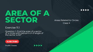 CLASS 10  AREAS RELATED TO CIRCLES  EXERCISE 111  AREA OF A SECTORPROLIFIC CLASSES [upl. by Davies]