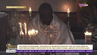 SOLEMN EVENSONG ADDRESS amp BENEDICTION BY THE ACCRA NORTH ARCHDEACONRY [upl. by Fabozzi753]