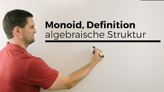 Monoid Definition algebraische Struktur  Mathe by Daniel Jung [upl. by Ayanad]