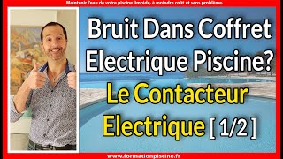 Bruit dans coffret électrique piscine Le contacteur électrique Partie 12 [upl. by Chet273]