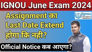 IGNOU June Exam 2024 के लिए Assignment Submit करने का Last Date Extend होगा कि नही [upl. by Aikyt]