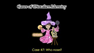 Cases of Mistaken Identity 7 Who nose [upl. by Solracsiul945]