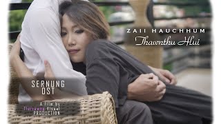 Zaii Hauchhum  Thawnthu Hlui Official MV  Sernung OST [upl. by Myna320]