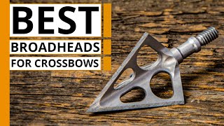 Top 7 Best Broadheads for Crossbows [upl. by Shig]