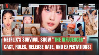 Netflixs Survival Show quotThe Influencerquot Cast Rules Release Date and Expectations [upl. by Eibmab]