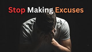 Stop Making Excuses Motivational Video 2024 [upl. by Emixam317]