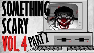 Something Scary Vol 4  Creepypasta Story Time Part 2  Something Scary  Snarled [upl. by Alethia]