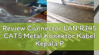 Review Connector LAN RJ45 CAT5 Metal Konektor Kabel Kepala Plug Network Jack Ethernet RJ 45 CAT 5 E [upl. by Mohammad]