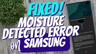 How to fix Moisture Detected Error on Samsung phones [upl. by Cartie860]