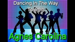 Agnes Carolina  Dancing In The Way Tonight [upl. by Narhem883]