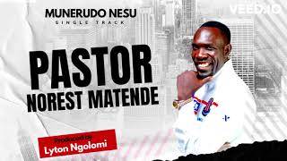 Munerudo nesu  Pastor Norest Matende  Produced by Lyton Ngolomi [upl. by Aerdnuahs]