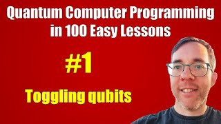 1100 Toggling qubits  Quantum Computer Programming in 100 Easy Lessons [upl. by Mainis271]