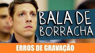 ERROS DE GRAVAÇÃO  BALA DE BORRACHA [upl. by Gwyneth]