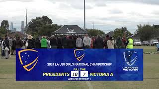 PRES v VIC A  2024 LA U18 Girls National Championship [upl. by Heinrik612]