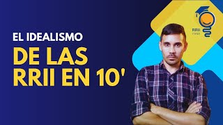 El Idealismo de las Relaciones Internacionales en 10 Minutos [upl. by Camilia]