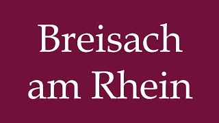 How to Pronounce Breisach am Rhein Correctly in German [upl. by Ajin]