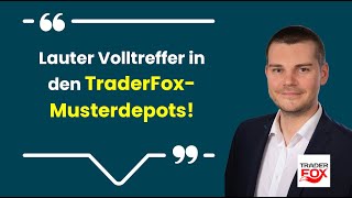 Lauter Volltreffer in den TraderFoxMusterdepots [upl. by Gwyneth]