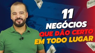 11 Negócios Que Dão Certo Em Todo Lugar [upl. by Aidam190]