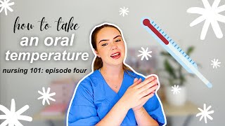 🌡️HOW TO TAKE AN ORAL TEMPERATURE🌡️ episode four  nursing 101 [upl. by Tamah]