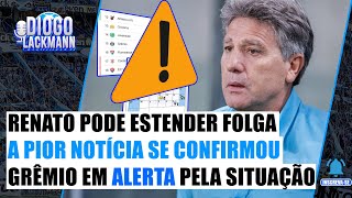 RENATO PODERÃ ESTENDER FOLGA  GRÃŠMIO SE COMPLICOU DEMAIS COM A TABELA  O CALENDÃRIO PREOCUPANTE [upl. by Byrom]