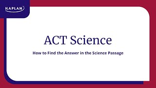 ACT Science Finding the Answer in ACT Science Passages  Kaplan SAT amp ACT Prep [upl. by Aicilic599]