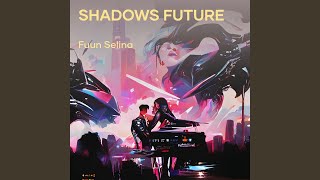 Shadows Future [upl. by Anoynek]