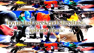 boyne last weekend shredtastic iphone movie [upl. by Haela]