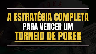 A ESTRATÉGIA COMPLETA PARA VENCER UM TORNEIO DE POKER [upl. by Miarfe]