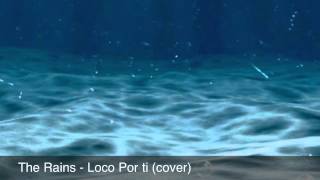 Loco Por Ti cover  The Rains [upl. by Aubree480]