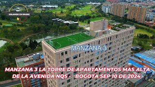 VOLANDO EN DRONE 4K  MANZANA 3 LA TORRE MAS ALTA DE APARTAMENTOS DE LA AV NQS  BOGOTA SEP 1024 [upl. by Etterb]