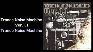 Trance Noise Machine Ver11  Trance Noise Machine REALROX [upl. by Halehs]