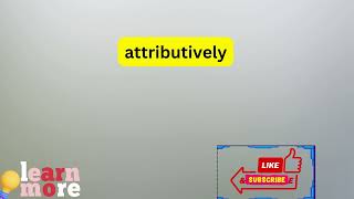 How to Pronounce attributively [upl. by Lelah]