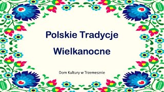 Polskie Tradycje Wielkanocne dla Domu Kultury w Trzemesznie [upl. by Piderit]