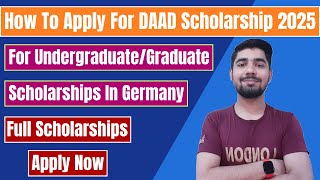 How To Apply For DAAD Scholarships 2025  BSMSPhD Scholarships In Germany 2025  Complete Process [upl. by Isadore]