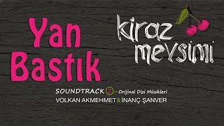 Yan Bastık  Volkan Akmehmet amp İnanç Şanver Cherry Season Kiraz Mevsimi Soundtrack 2 [upl. by Morty]