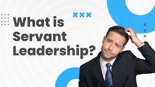 What is Servant Leadership [upl. by O'Dell]