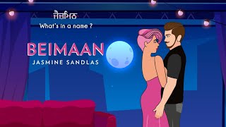 Beimaan  Jasmine Sandlas  Whats in a Name  Intense amp Hark Official Lyric Video [upl. by Benkley]