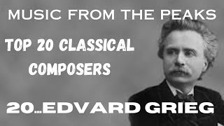 MUSIC FROM THE PEAKSTOP 20 CLASSICAL COMPOSERS20 Edvard Grieg [upl. by Littman972]