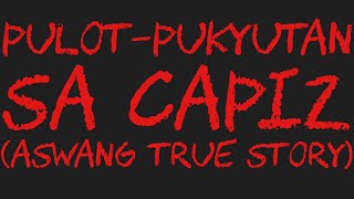 PULOTPUKYUTAN SA CAPIZ Aswang True Story [upl. by Llacam993]