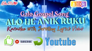 ALO HE ANIK REKU GALO GOSPEL SONG KARAOKE WITH SCROLLING LYRICS VIDEO [upl. by Jessa]